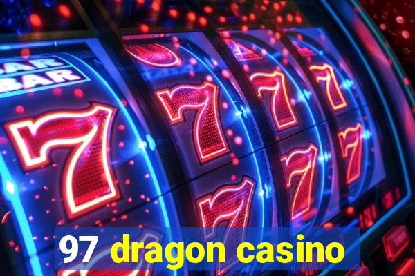 97 dragon casino